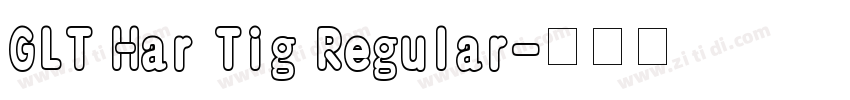 GLT Har Tig Regular字体转换